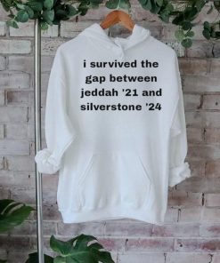 Official I Survived The Gap Between Jeddah ’21 And Silverstone ’24 white t shirt