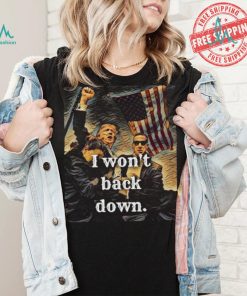 Official I Won’t Back Down Trump Classic T Shirt
