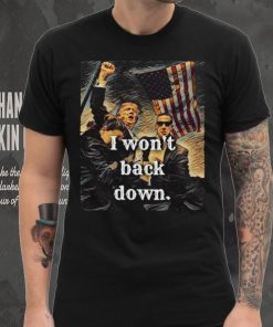 Official I Won’t Back Down Trump Classic T Shirt
