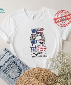 Official I’M Still A Trump Girl I Make No Apologies Trump 2024 T Shirt