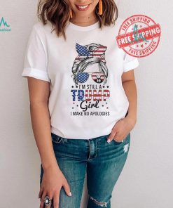 Official I’M Still A Trump Girl I Make No Apologies Trump 2024 T Shirt