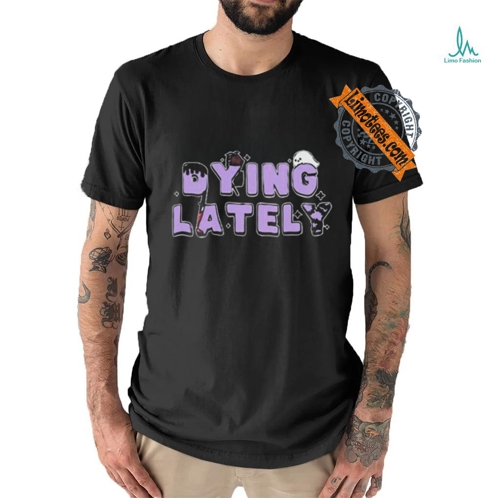 Official Iamjakehill Dying Lately Ghost t shirt Official Iamjakehill Dying Lately Ghost t shirt