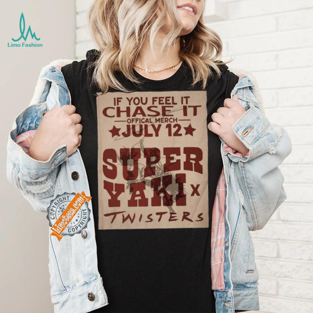 Official If You Feel It Chase It Official Merch July 12 Super Yaki Twisters t shirt Official If You Feel It Chase It Official Merch July 12 Super Yaki Twisters t shirt
