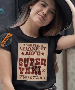 Official If You Feel It Chase It Official Merch July 12 Super Yaki Twisters t shirt, hoodie, sweater, long sleeve and tank top Official If You Feel It Chase It Official Merch July 12 Super Yaki Twisters t shirt