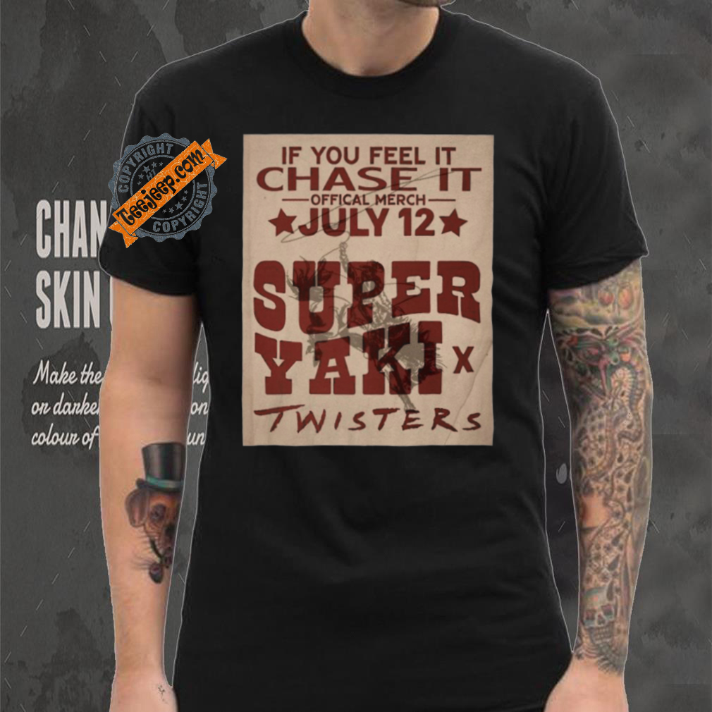 Official If You Feel It Chase It Official Merch July 12 Super Yaki Twisters t shirt Official If You Feel It Chase It Official Merch July 12 Super Yaki Twisters t shirt