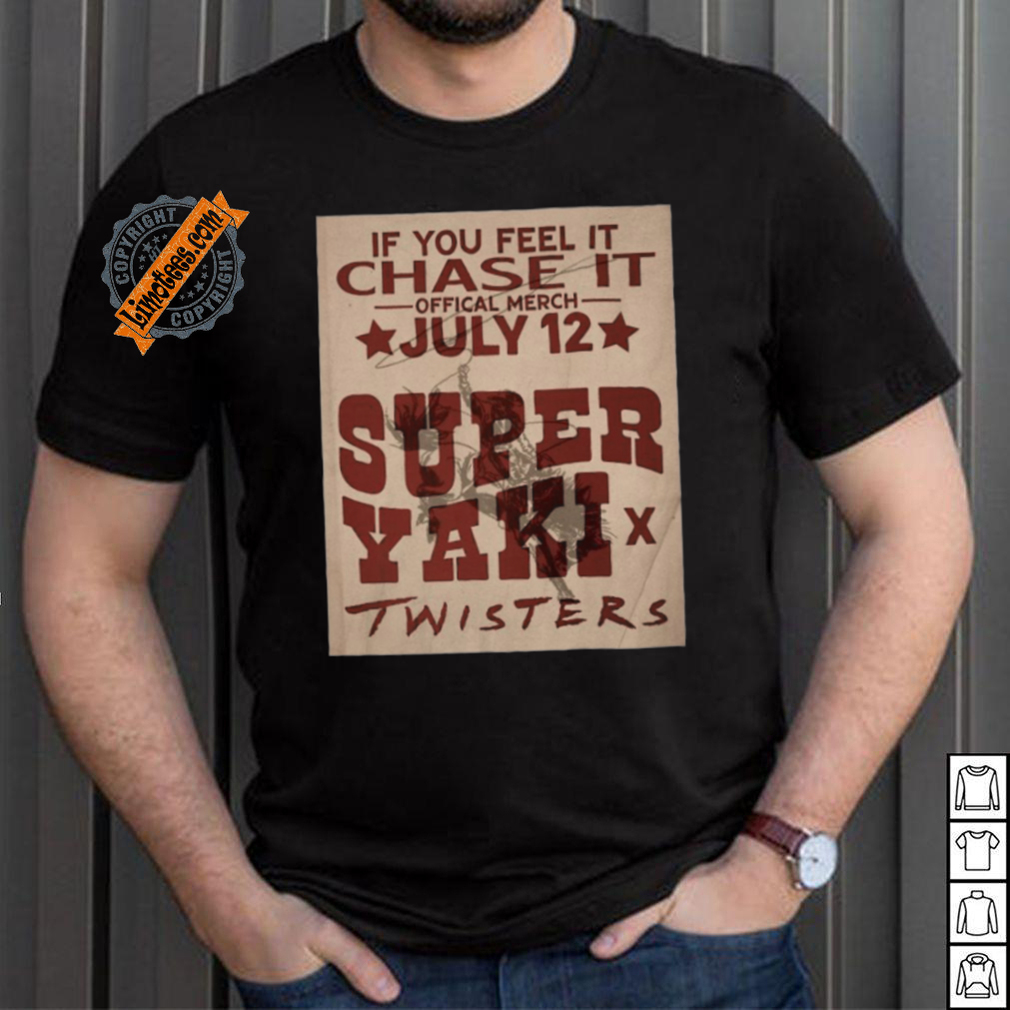 Official If You Feel It Chase It Official Merch July 12 Super Yaki Twisters t shirt Official If You Feel It Chase It Official Merch July 12 Super Yaki Twisters t shirt