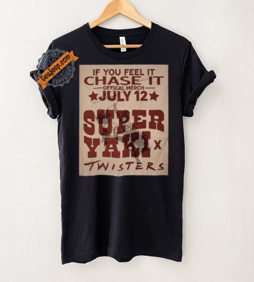 Official If You Feel It Chase It Official Merch July 12 Super Yaki Twisters t shirt