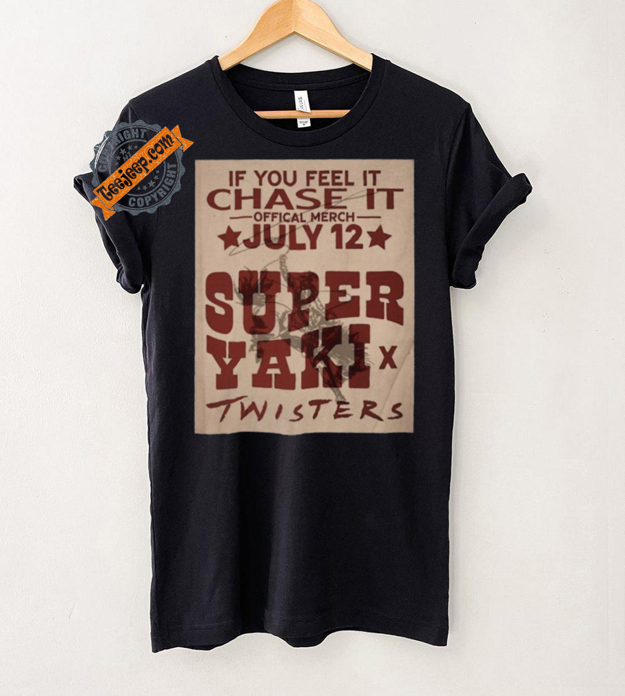 Official If You Feel It Chase It Official Merch July 12 Super Yaki Twisters t shirt Official If You Feel It Chase It Official Merch July 12 Super Yaki Twisters t shirt