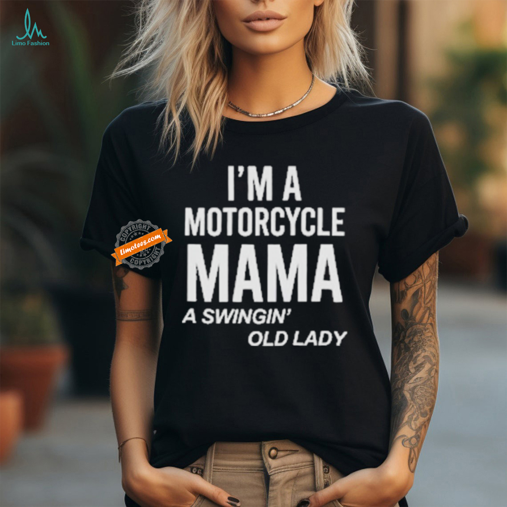 Official I’m A Motorcycle Mama A Swingin Old Lady T Shirt Official I’m A Motorcycle Mama A Swingin Old Lady T Shirt