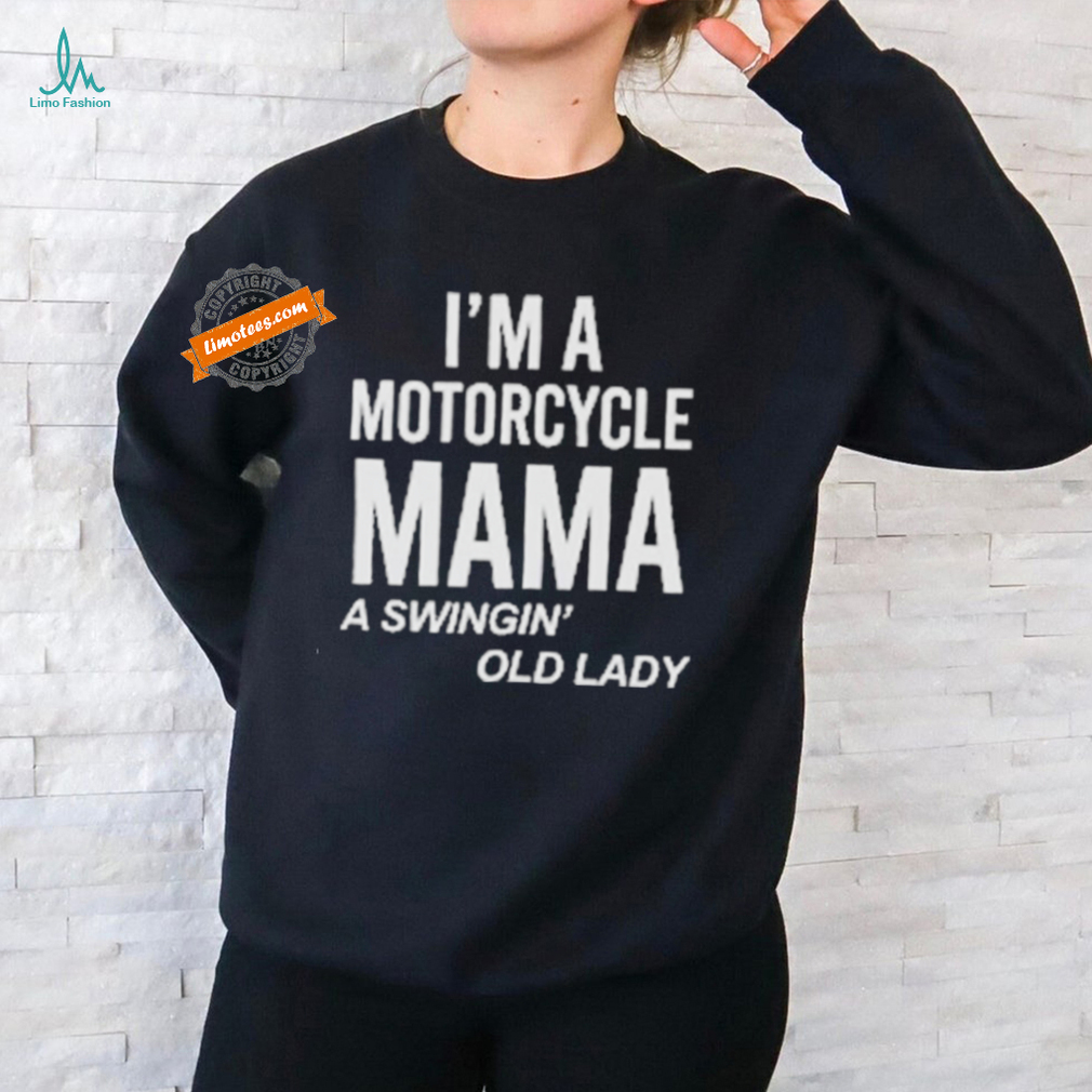 Official I’m A Motorcycle Mama A Swingin Old Lady T Shirt Official I’m A Motorcycle Mama A Swingin Old Lady T Shirt