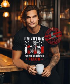 Official I’m voting for the convicted felon Trump 2024 T shirt