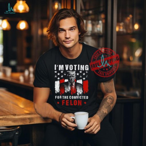 Official I’m voting for the convicted felon Trump 2024 T shirt
