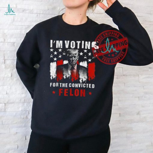 Official I’m voting for the convicted felon Trump 2024 T shirt