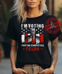Official I’m voting for the convicted felon Trump 2024 T shirt