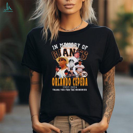 Official In Memory Of San Francisco Giants Orlando Cepeda 1937 2024 Thank You For The Memories T Shirt