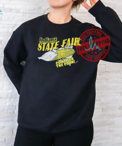 Official Indiana State Fair Come For The Corn Shirt