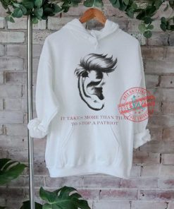 Official It takes more than that to stop a patriot T shirt