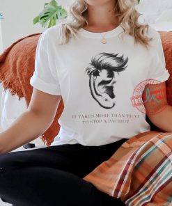 Official It takes more than that to stop a patriot T shirt