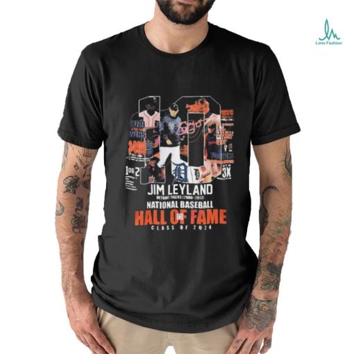 Official Jim Leyland Detroit Tigers National Baseball Hall Of Fame Class Of 2024 Signature shirt