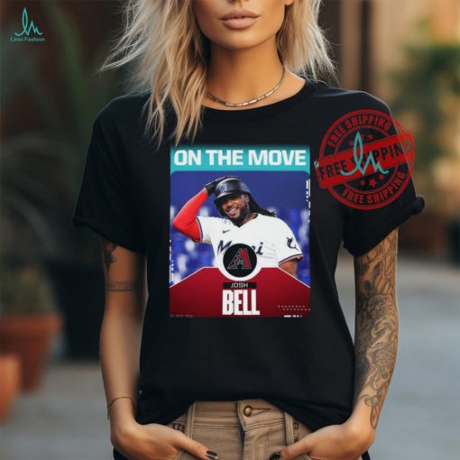 Official Josh Bell On The Move Arizona Diamondbacks Shirt