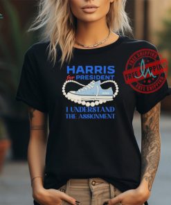 Official Kamala For President chucks and pearls I understand the assignment shirt