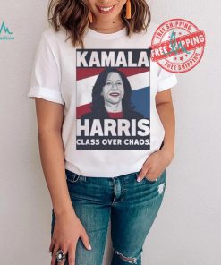 Official Kamala Harris Class Over Chaos Madam President Make America Laugh Again T shirt