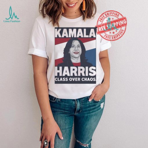 Official Kamala Harris Class Over Chaos Madam President Make America Laugh Again T shirt