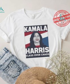 Official Kamala Harris Class Over Chaos Madam President Make America Laugh Again T shirt