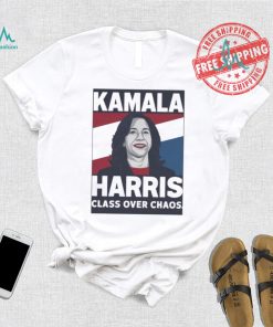 Official Kamala Harris Class Over Chaos Madam President Make America Laugh Again T shirt