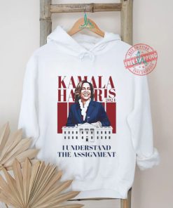 Official Kamala Harris I Understand The Assignment Shirt