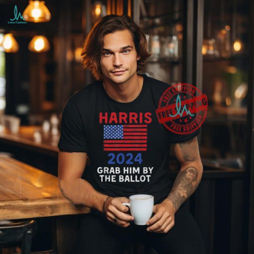 Official Kamala Harris for president 2024 grab him by the ballot T shirt
