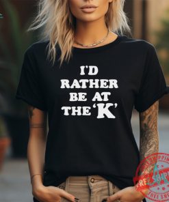 Official Kansas City Royals I’d rather be at the K shirt