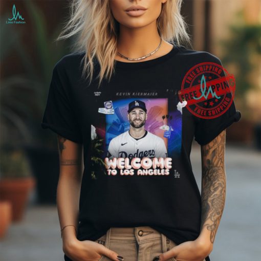 Official Kevin Kiermaier Welcome to Los Angeles Dodgers shirt