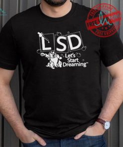 Official LSD Let’s Start Dreaming by Renaissance Man t shirt