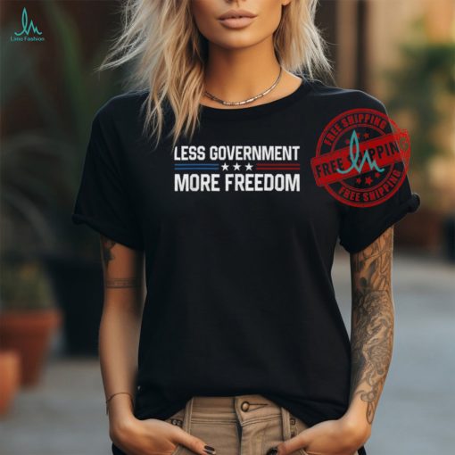 Official Less government more freedom more liberty political T shirt