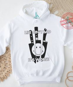 Official Life Ain’t Bad, It’s Worse by Renaissance Man t shirt