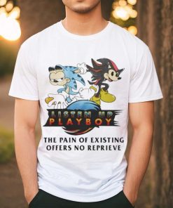 Official Listen Up Playboy The Pain Of Existing Offers No Reprieve Shirt