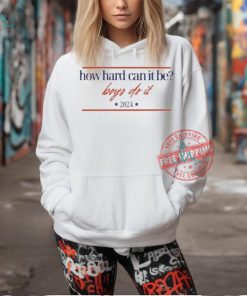 Official Mads mitch how hard can it be boys do it 2024 hhcibbdI logo T shirt