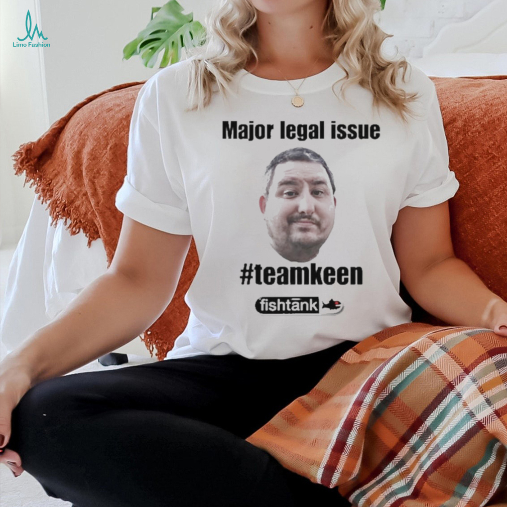 Official Major Legal Issue #Teamkeen Shirt Official Major Legal Issue #Teamkeen Shirt