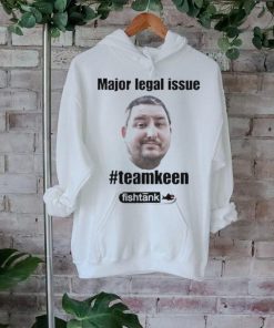 Official Major Legal Issue #Teamkeen Shirt