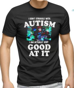 Official Maple I Don’t Struggle With Autism I Am Actually Very Good At It T Shirt