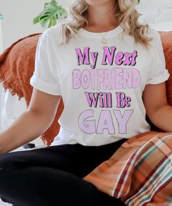 Official My Next Boyfriend Will Be Gay Shirt