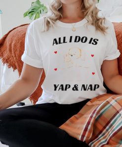 Official Nelliesprintstudio All I Do Is Yap & Nap Shirt