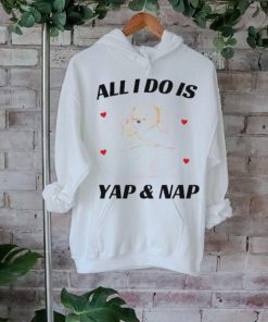 Official Nelliesprintstudio All I Do Is Yap & Nap Shirt