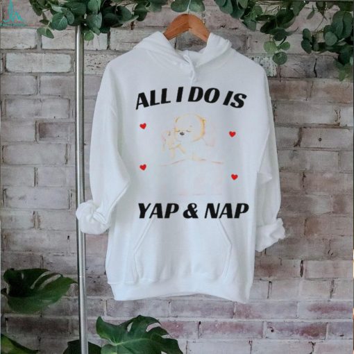 Official Nelliesprintstudio All I Do Is Yap & Nap Shirt