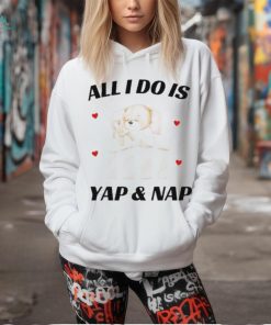Official Nelliesprintstudio All I Do Is Yap & Nap Shirt