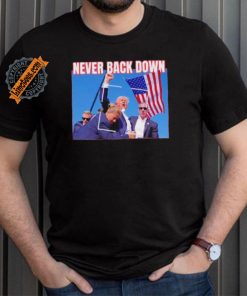 Official Never Back Down Donald Trump shooting at Pennsylvania T Shirt