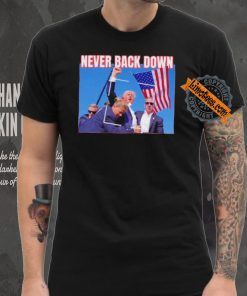 Official Never Back Down Donald Trump shooting at Pennsylvania T Shirt