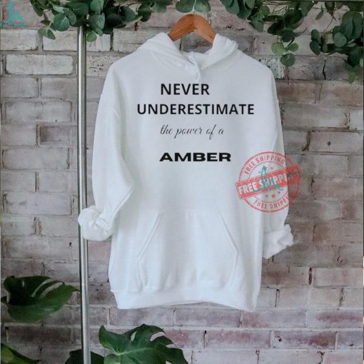 Official Never underestimate the power of a amber T shirt