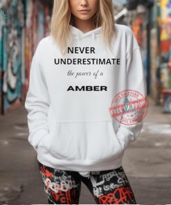 Official Never underestimate the power of a amber T shirt